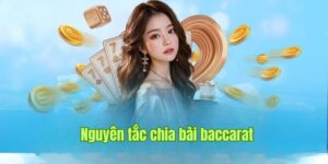 Tìm hiểu cách chơi baccarat thông qua luật chia bài