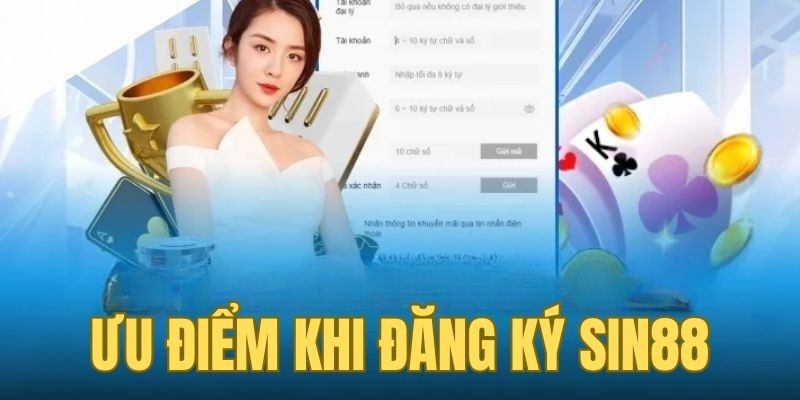 Ưu điểm khi người chơi đăng ký SIN88