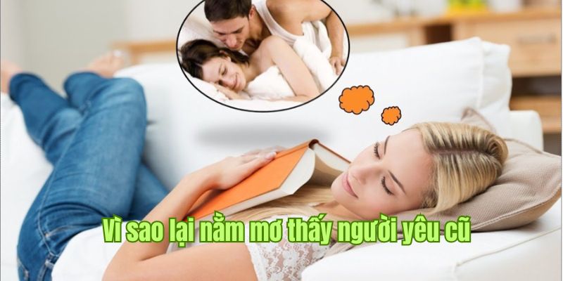 Chiêm bao nằm mơ thấy người cũ xuất phát từ đâu?